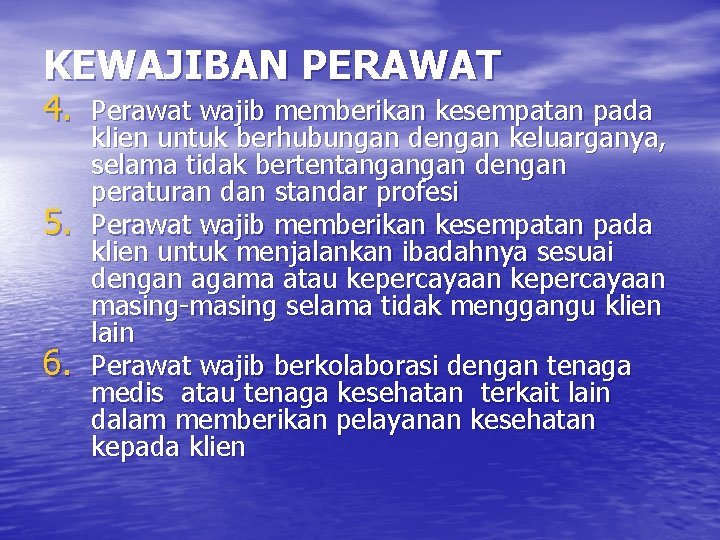 KEWAJIBAN PERAWAT 4. Perawat wajib memberikan kesempatan pada 5. 6. klien untuk berhubungan dengan