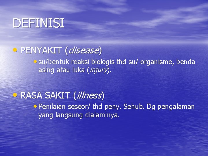 DEFINISI • PENYAKIT (disease) • su/bentuk reaksi biologis thd su/ organisme, benda asing atau