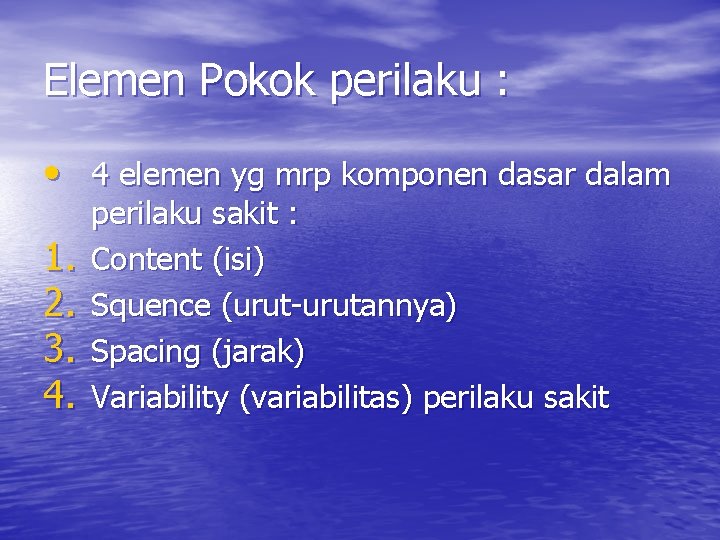 Elemen Pokok perilaku : • 4 elemen yg mrp komponen dasar dalam 1. 2.