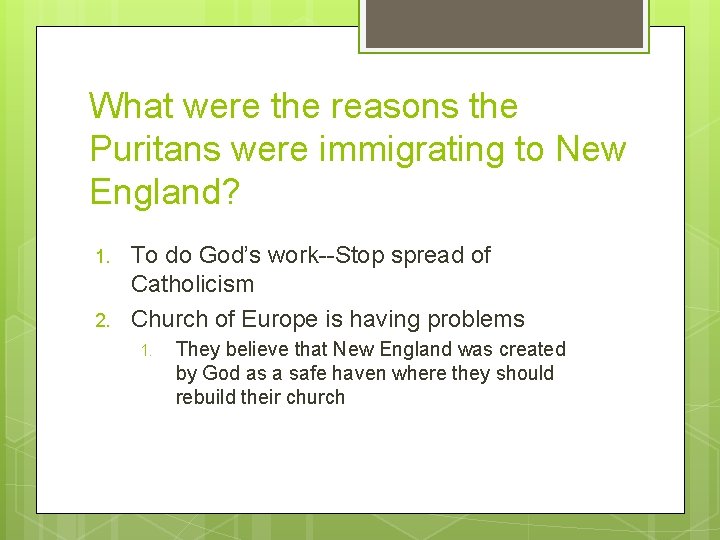 What were the reasons the Puritans were immigrating to New England? 1. 2. To