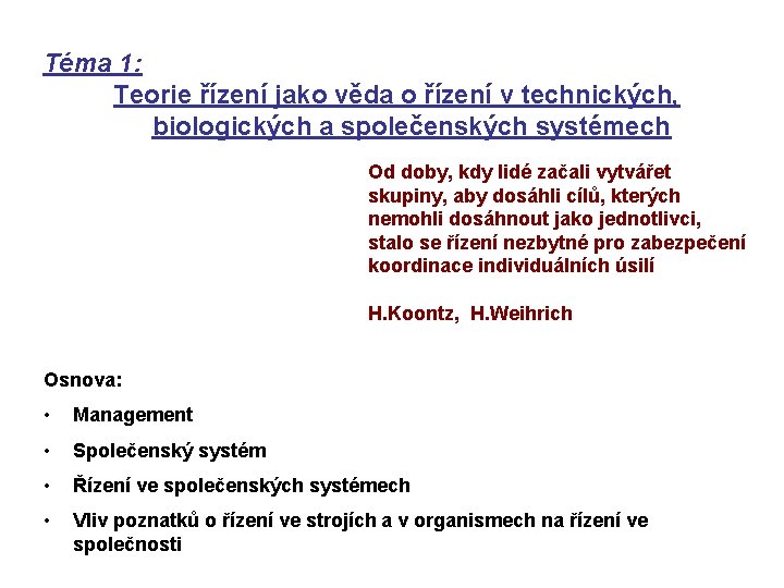 Téma 1: Teorie řízení jako věda o řízení v technických, biologických a společenských systémech