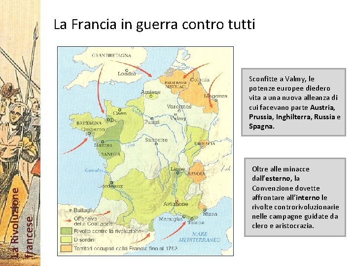 La Francia in guerra contro tutti La Rivoluzione francese Sconfitte a Valmy, le potenze