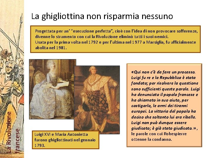 La ghigliottina non risparmia nessuno La Rivoluzione francese Progettata per un’ “esecuzione perfetta”, cioè