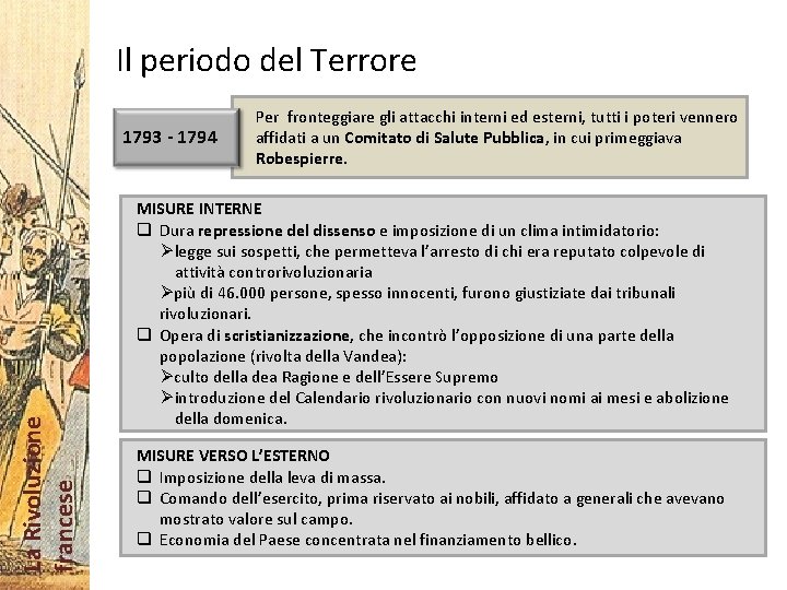 Il periodo del Terrore La Rivoluzione francese 1793 - 1794 Per fronteggiare gli attacchi