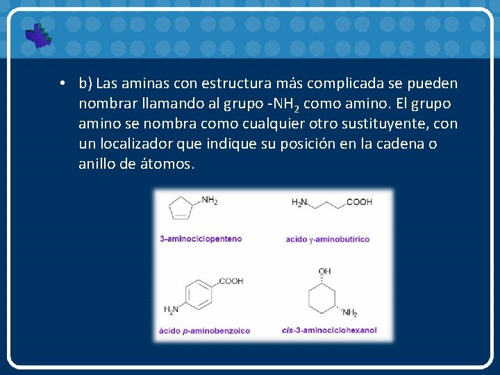  • b) Las aminas con estructura más complicada se pueden nombrar llamando al