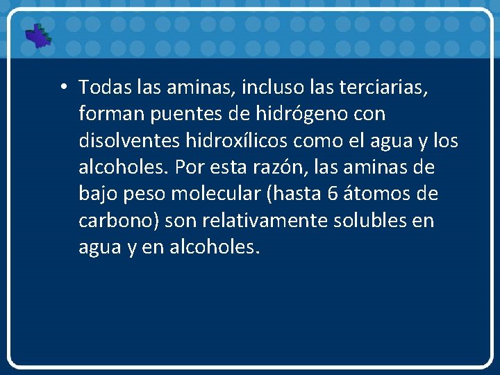  • Todas las aminas, incluso las terciarias, forman puentes de hidrógeno con disolventes