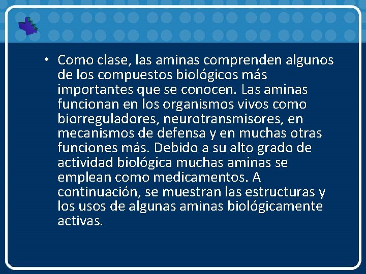  • Como clase, las aminas comprenden algunos de los compuestos biológicos más importantes