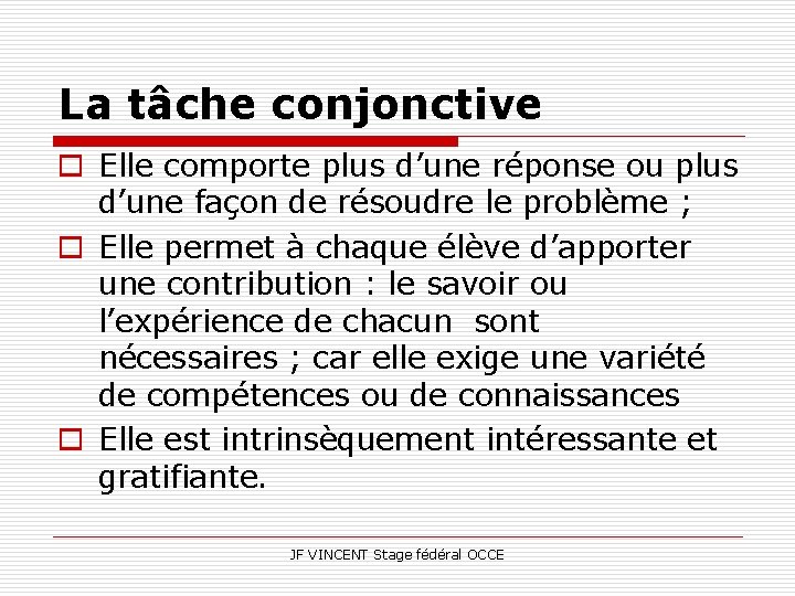 La tâche conjonctive o Elle comporte plus d’une réponse ou plus d’une façon de