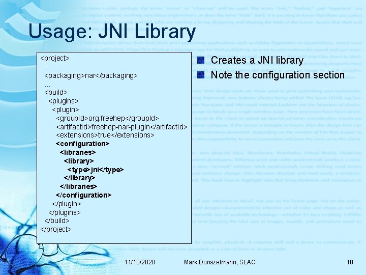 Usage: JNI Library <project>. . . <packaging>nar</packaging>. . . <build> <plugins> <plugin> <group. Id>org.