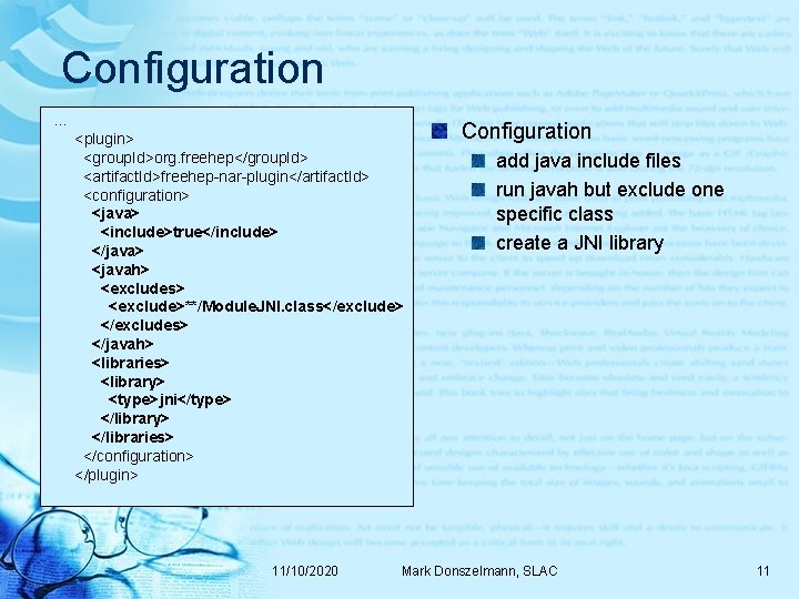 Configuration. . . <plugin> <group. Id>org. freehep</group. Id> <artifact. Id>freehep-nar-plugin</artifact. Id> <configuration> <java> <include>true</include>