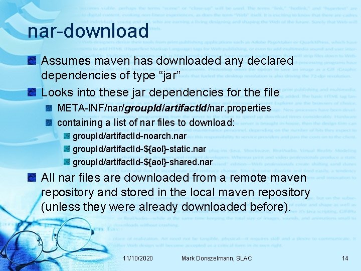 nar-download Assumes maven has downloaded any declared dependencies of type “jar” Looks into these