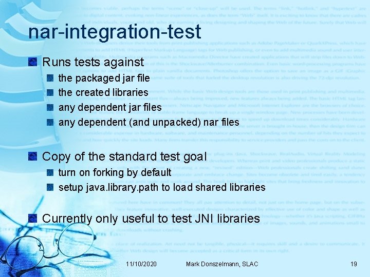 nar-integration-test Runs tests against the packaged jar file the created libraries any dependent jar