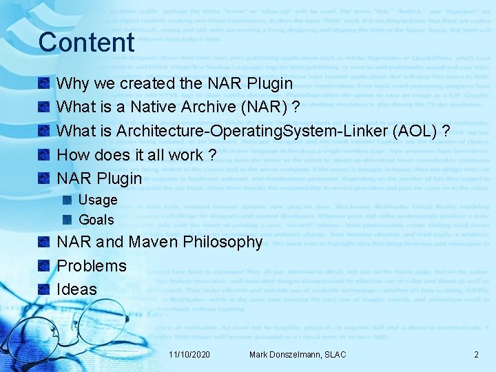 Content Why we created the NAR Plugin What is a Native Archive (NAR) ?