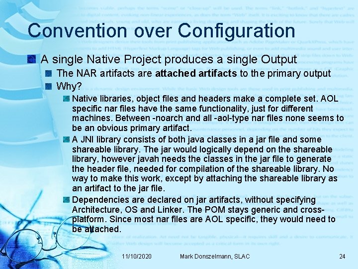 Convention over Configuration A single Native Project produces a single Output The NAR artifacts