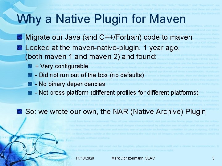 Why a Native Plugin for Maven Migrate our Java (and C++/Fortran) code to maven.