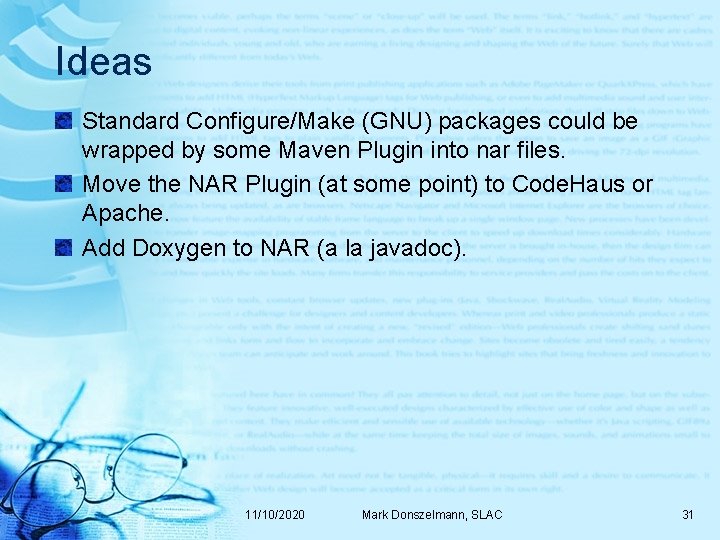 Ideas Standard Configure/Make (GNU) packages could be wrapped by some Maven Plugin into nar