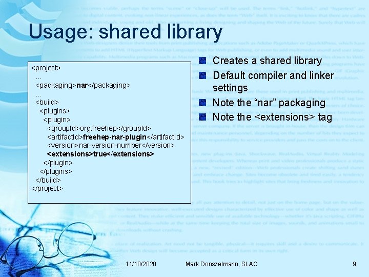 Usage: shared library <project>. . . <packaging>nar</packaging>. . . <build> <plugins> <plugin> <group. Id>org.