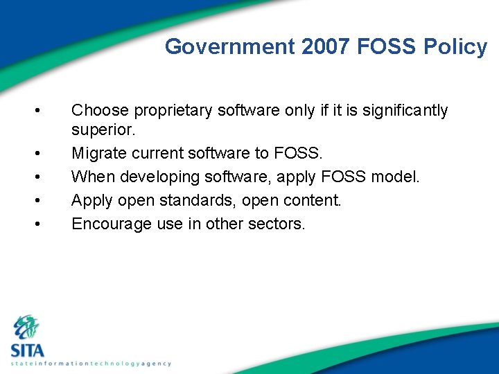 Government 2007 FOSS Policy • • • Choose proprietary software only if it is