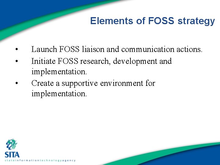 Elements of FOSS strategy • • • Launch FOSS liaison and communication actions. Initiate