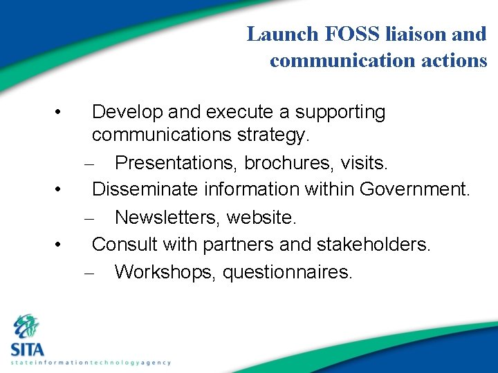 Launch FOSS liaison and communication actions • • • Develop and execute a supporting