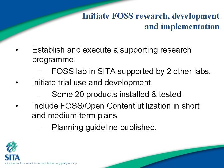 Initiate FOSS research, development and implementation • • • Establish and execute a supporting