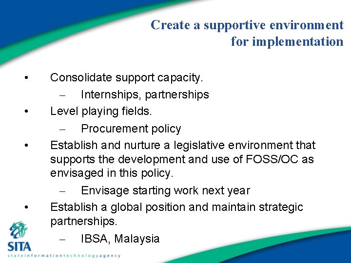 Create a supportive environment for implementation • • Consolidate support capacity. – Internships, partnerships