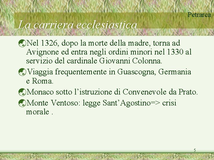 La carriera ecclesiastica Petrarca ýNel 1326, dopo la morte della madre, torna ad Avignone La carriera ecclesiastica Petrarca ýNel 1326, dopo la morte della madre, torna ad Avignone