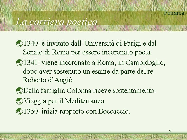 La carriera poetica Petrarca ý 1340: è invitato dall’Università di Parigi e dal Senato La carriera poetica Petrarca ý 1340: è invitato dall’Università di Parigi e dal Senato