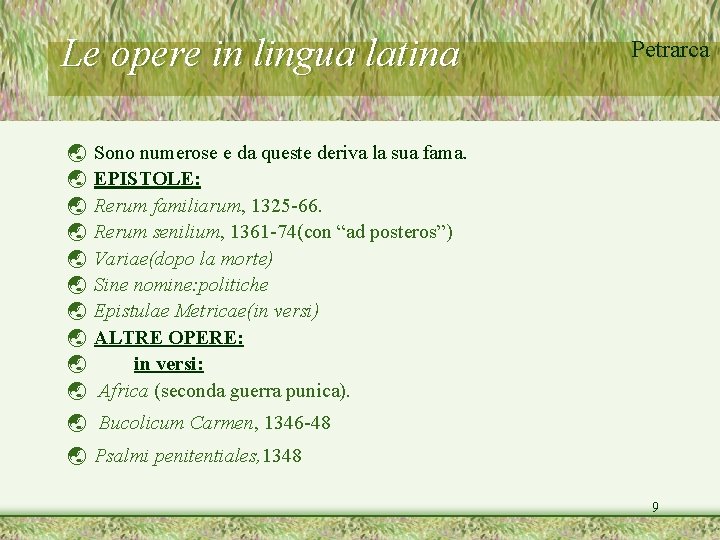 Le opere in lingua latina ý ý ý ý ý Petrarca Sono numerose e Le opere in lingua latina ý ý ý ý ý Petrarca Sono numerose e