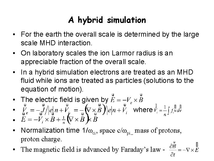A hybrid simulation • For the earth the overall scale is determined by the