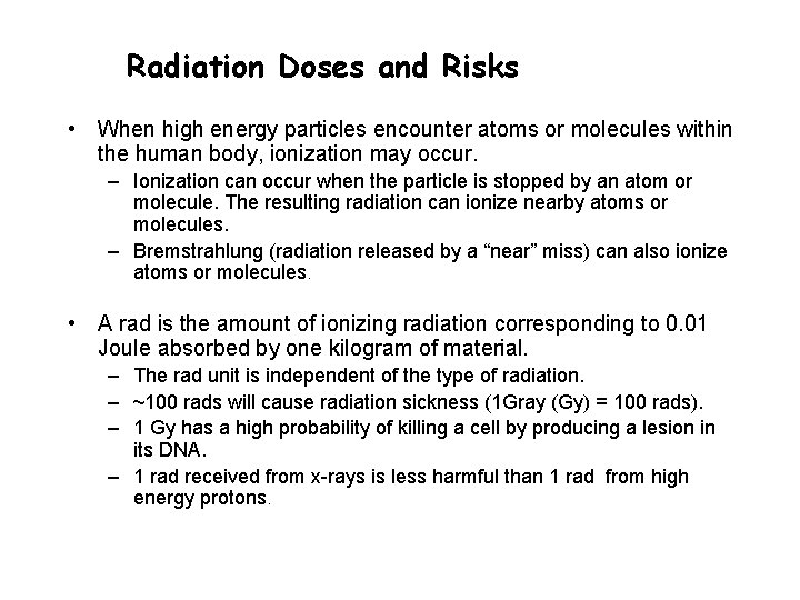 Radiation Doses and Risks • When high energy particles encounter atoms or molecules within