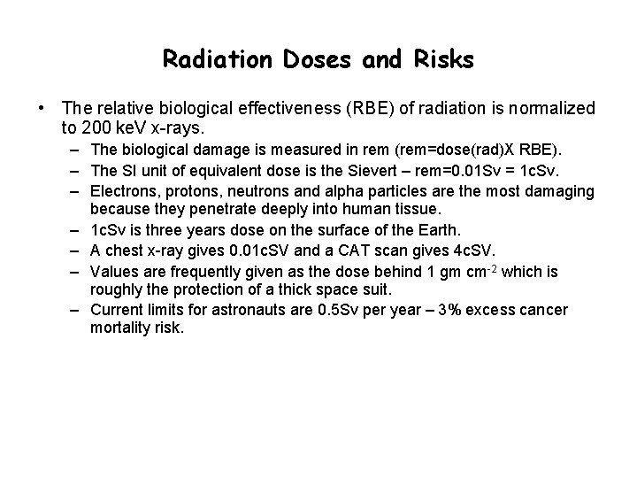 Radiation Doses and Risks • The relative biological effectiveness (RBE) of radiation is normalized