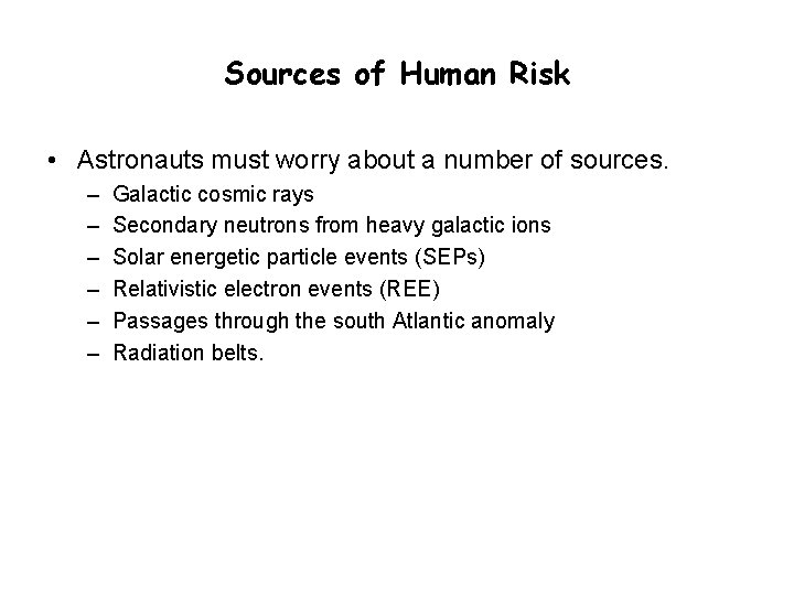 Sources of Human Risk • Astronauts must worry about a number of sources. –