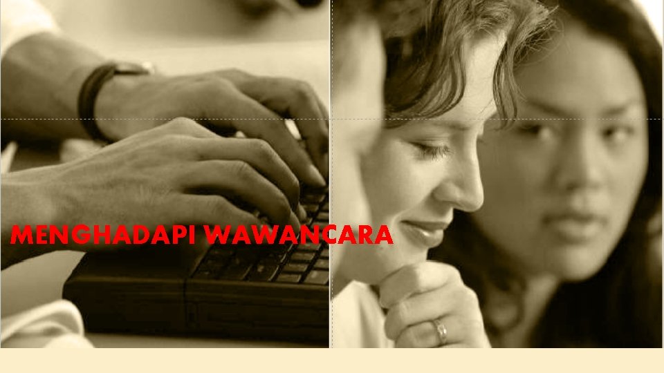 MENGHADAPI WAWANCARA 