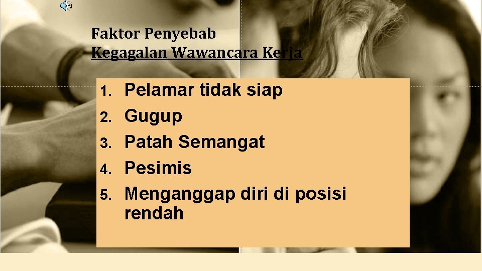 Faktor Penyebab Kegagalan Wawancara Kerja 1. 2. 3. 4. 5. Pelamar tidak siap Gugup