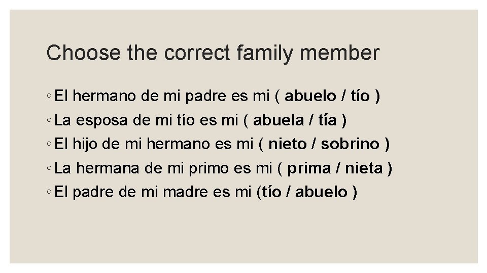 Choose the correct family member ◦ El hermano de mi padre es mi (