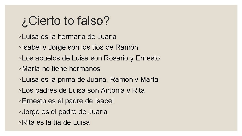 ¿Cierto to falso? ◦ Luisa es la hermana de Juana ◦ Isabel y Jorge