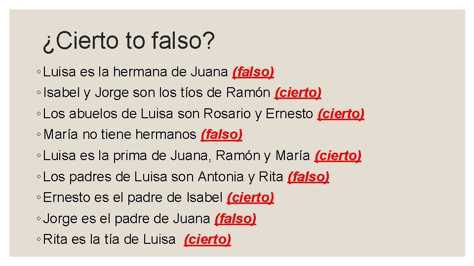 ¿Cierto to falso? ◦ Luisa es la hermana de Juana (falso) ◦ Isabel y