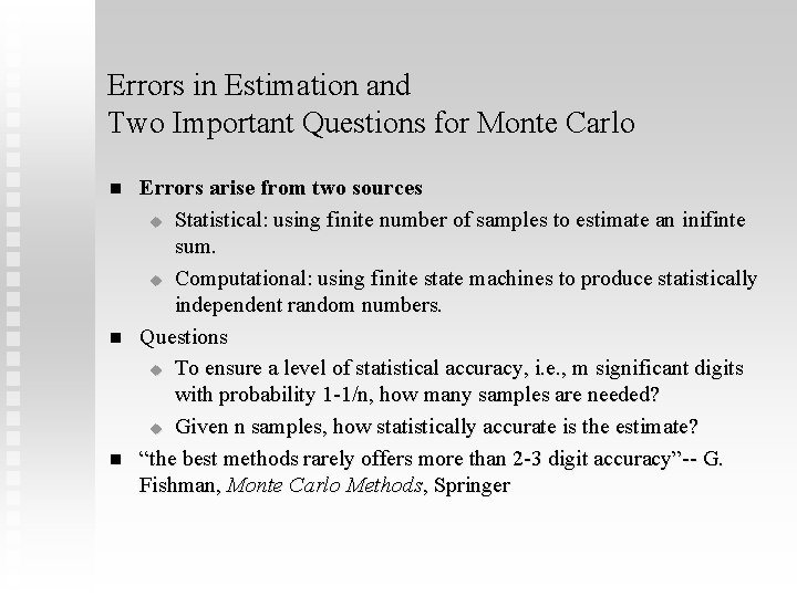 Errors in Estimation and Two Important Questions for Monte Carlo n n n Errors