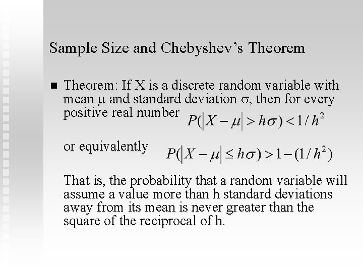 Sample Size and Chebyshev’s Theorem n Theorem: If X is a discrete random variable