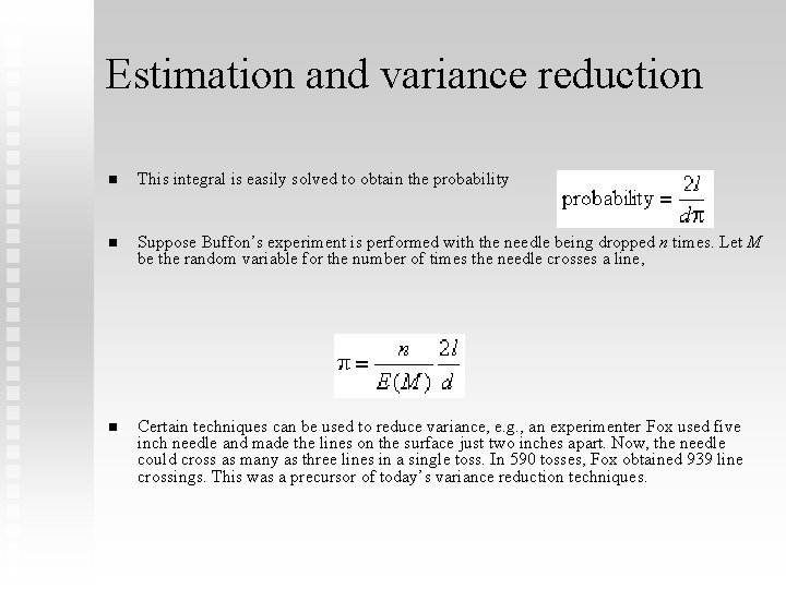 Estimation and variance reduction n This integral is easily solved to obtain the probability