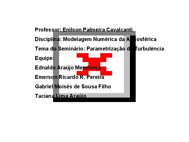 Professor: Enilson Palmeira Cavalcanti Disciplina: Modelagem Numérica da Atmosférica Tema do Seminário: Parametrização de