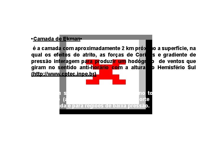  • Camada de Ekman • é a camada com aproximadamente 2 km próximo