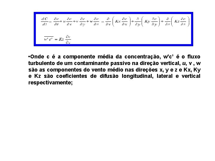  • Onde c é a componente média da concentração, w’c’ é o fluxo