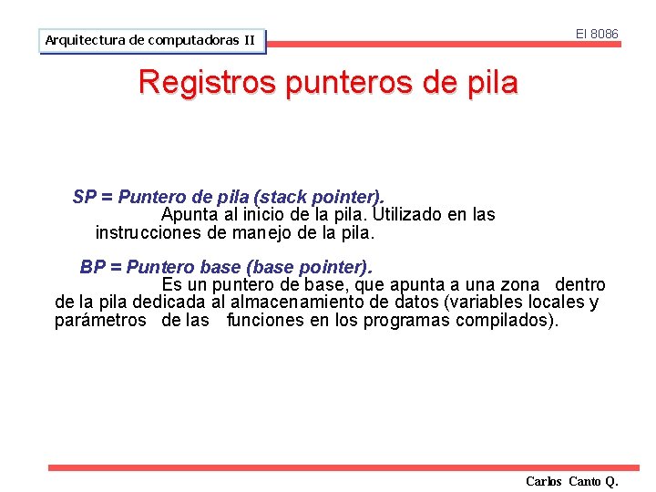 Arquitectura de computadoras II El 8086 Registros punteros de pila SP = Puntero de