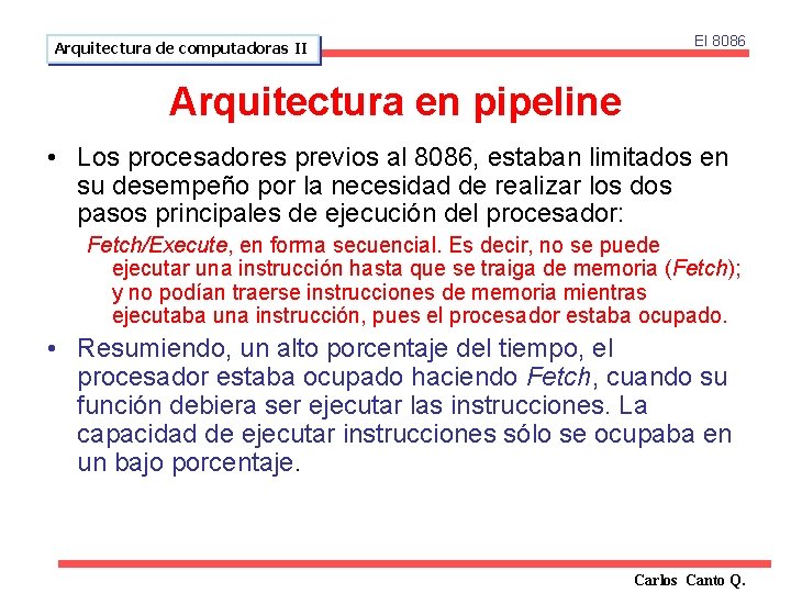 Arquitectura de computadoras II El 8086 Arquitectura en pipeline • Los procesadores previos al