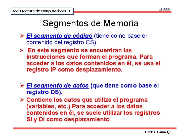 Arquitectura de computadoras II El 8086 Segmentos de Memoria Ø El segmento de código