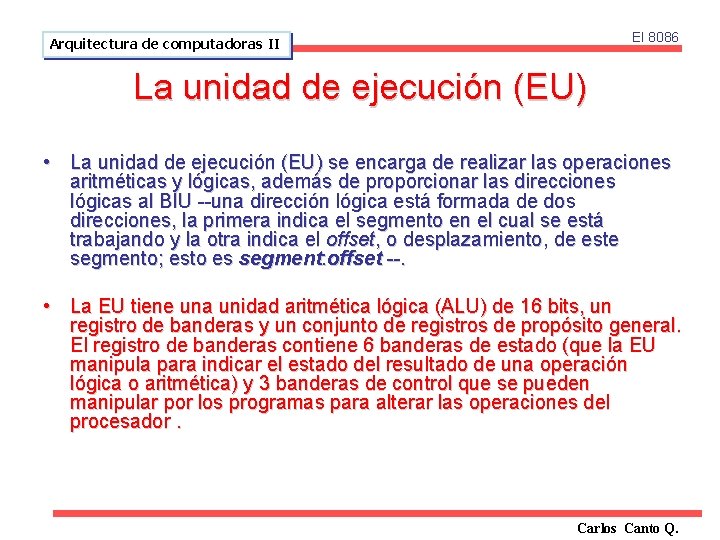 El 8086 Arquitectura de computadoras II La unidad de ejecución (EU) • La unidad