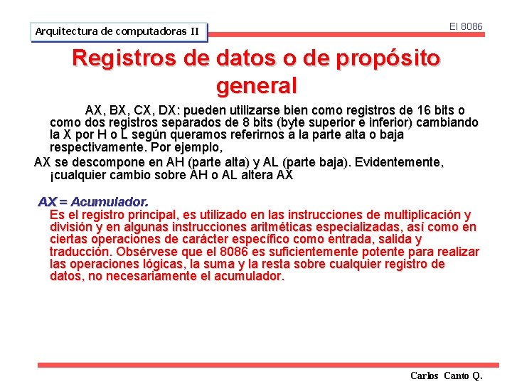 El 8086 Arquitectura de computadoras II Registros de datos o de propósito general AX,