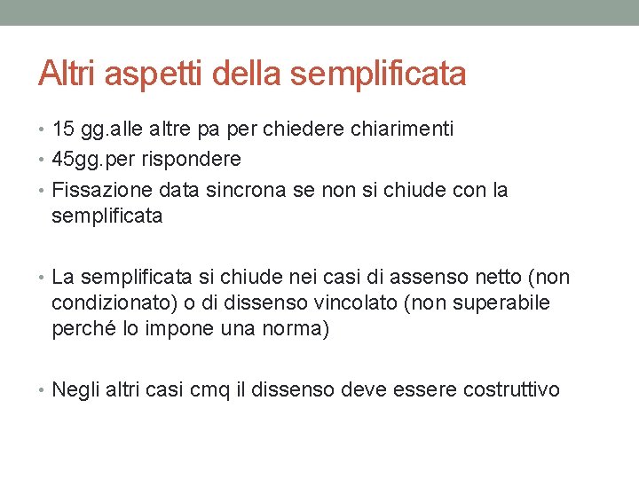 Altri aspetti della semplificata • 15 gg. alle altre pa per chiedere chiarimenti •